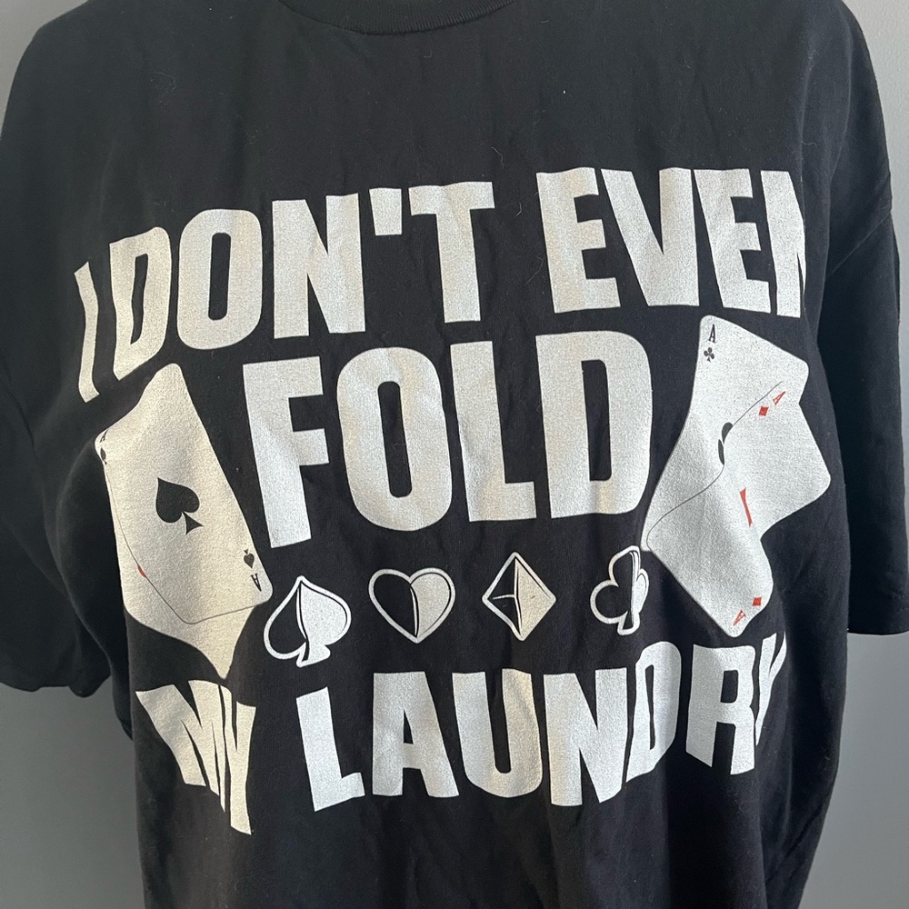 Poker t-shirt “I don’t even fold my laundry”